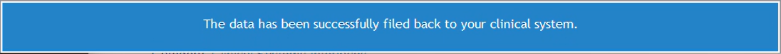 Notification confirming that the data has been successfully filed back to the clinical system